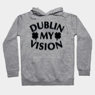 Funny St. Patrick's Day Dublin my vision beer drunk Hoodie